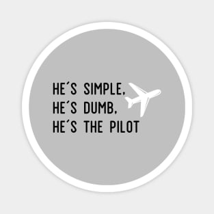 He´s Simple, He´s Dumb, He´s the Pilot Magnet